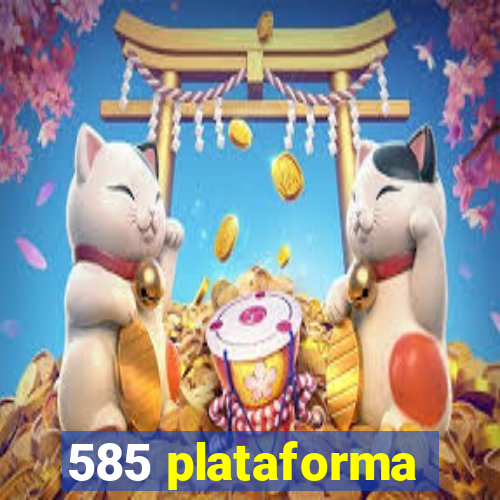 585 plataforma